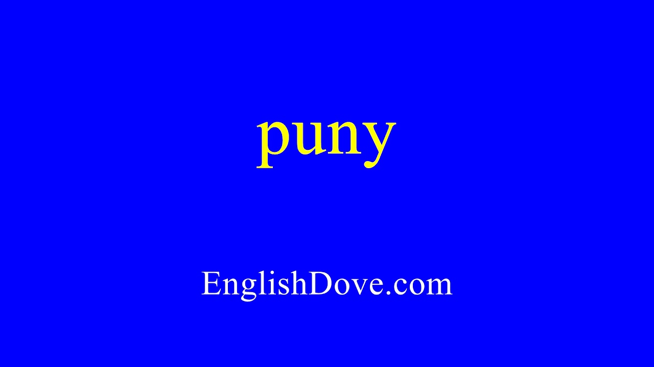 How To Pronounce Puny In American English.