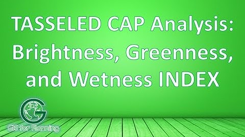 Tasseled Cap Analysis (Brightness, Greenness, and Wetness Index) for Landsat 7 ETM+