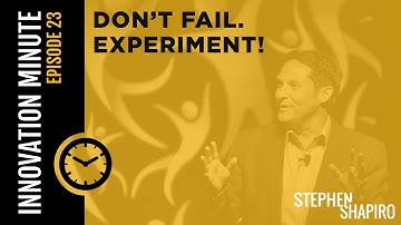 Don’t Fail. Experiment! | Innovation Minute Ep. 23