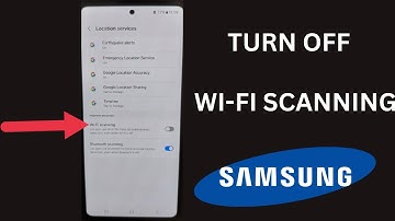 How to Turn Off Wi-fi Scanning in Samsung Galaxy