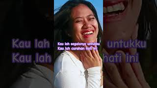 Kaulah Segalanya Untukku Kau Lah Curahan Hati Ini