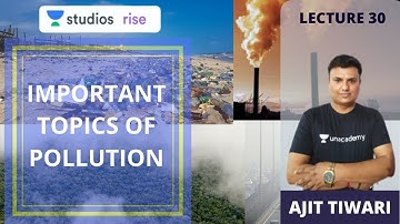 Important Topics of Pollution | Mastering The Environment and Ecology | UPSC CSE 2020