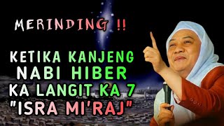 MERINDING !! KETIKA KANJENG NABI HIBER KA LANGIT KA 7 - ABUYA UCI 