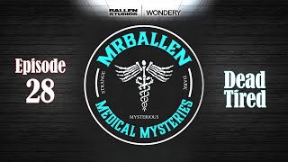 Episode 28 - Dead Tired | MrBallen’s Medical Mysteries