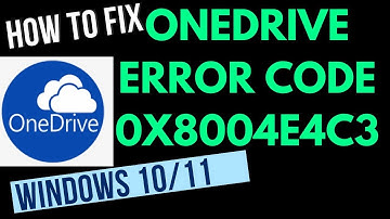 0x8004e4c3 OneDrive Error Code on Windows 10 / 11 Fixed