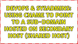DevOps & SysAdmins: Using CNAME to point to a sub-domain hosted on secondary host (shared host)