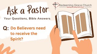 Do Believers Need to Receive the Spirit?
