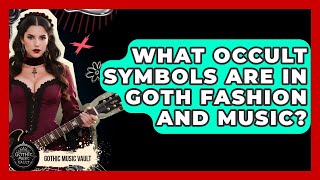 What Occult Symbols Are In Goth Fashion And Music? - Goth Music Vault