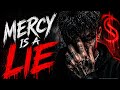     No Mercy Left… Only Rage | Mercy Is A Lie