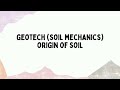 ORIGIN OF SOIL || SOIL MECHANICS || GEOTECH || CIVIL ENGINEERING