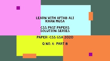 CSS Past Papers Solution Series | CSS GSA 2020 Q  6  B | Solution and Explanation