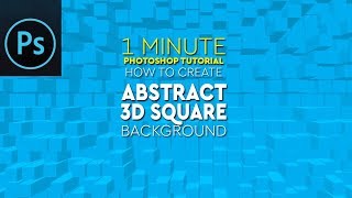 1 Minute Tutorial | Abstract 3D Squares Background in Adobe Photoshop