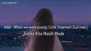 Adel - When we were young ( sub indo terjemah Indonesia)