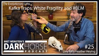 Bret and Heather 25th DarkHorse Podcast Livestream: Kafka Traps; White Fragility and #BLM