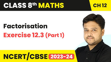 Factorisation - Exercise 12.3 (Part 1) | Class 8 Mathematics Chapter 12 | CBSE