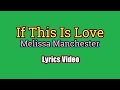 IF THIS IS LOVE Melissa Manchester Lyrics Video IF THIS IS LOVE Melissa Manchester Lyrics Video