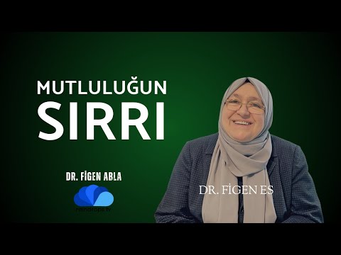Mutluluğun Sırrı Nedir? I  Doktor Figen Abla I Dr. Figen Es