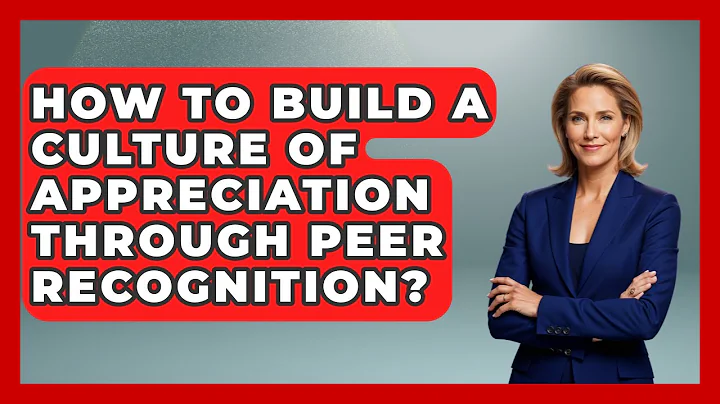 How To Build A Culture Of Appreciation Through Peer Recognition? - Office Wellness Insights