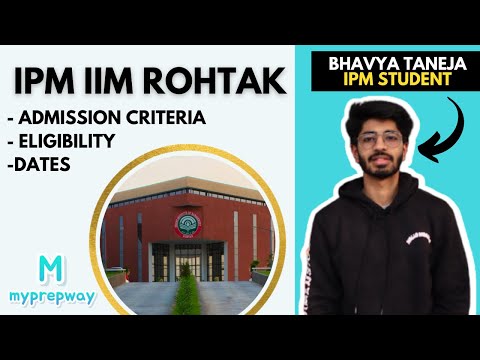 IPM IIM Rohtak Admission Criteria | Eligibility | Dates out ! | IPM IIM Rohtak latest updates