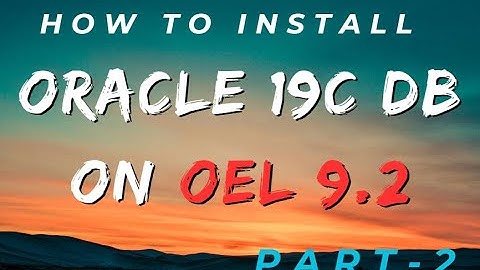 Install Oracle 19C database on OEL 9  .. Part 2