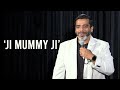 Ji mummy ji   stand up comedy by jeeveshu ahluwalia