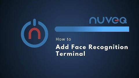 How to Add & Configure a New Face Recognition Terminal in NUVEQ Cloud Portal