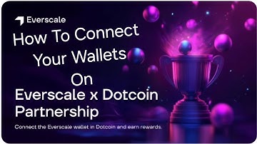 DOTCOIN Airdrop Criteria | How to Connect To EVER wallet & Venom Wallet