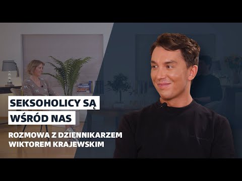 Czy jestem uzależniony od seksu? Seksoholicy są wśród nas mówi Wiktor Krajewski