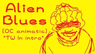 ALIEN BLUES [Oc animatic] //TW IN INTRO