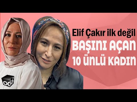 Elif Çakır İlk Değil | Başını Açan 10 Ünlü Kadın