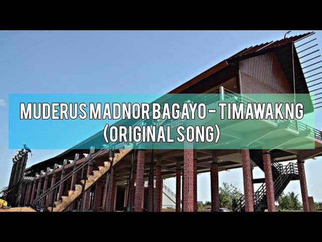 Muderus Madnor Bagayo - Timawakng (Original Song) class=