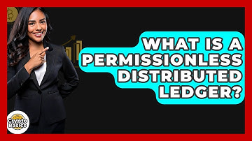 What Is A Permissionless Distributed Ledger? - CryptoBasics360.com