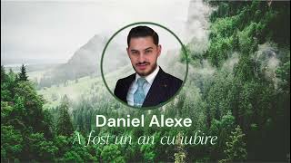 DANIEL ALEXE - A FOST UN AN CU IUBIRE