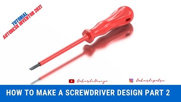 Tutorial Autodesk Inventor 2021 | How to Make a Screwdriver ( - ) Design,  Part 2
