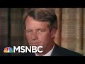 Tom Brokaw Reflects On Robert F. Kennedy In California | Morning Joe | MSNBC