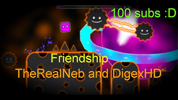 Friendship By TheRealNeb and DigexHD (me) - 100 Subscribers :D
