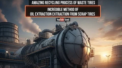 Amazing Recycling Process of Waste Tires _ Incredible Method of Oil Extraction From Scrap Tires