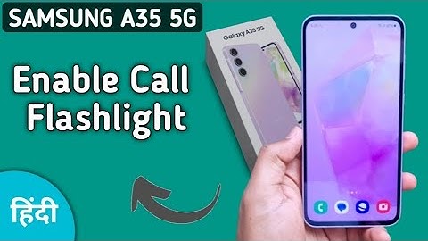 Samsung A35 5g Call Flashlight kaise on kare, सैमसंग में इनकमिंग कॉल टॉर्च कैसे इनेबल करें, नहीं