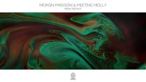 Morgin Madison & Meeting Molly - From the Past