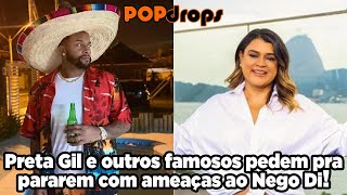 Preta Gil e outros famosos pedem pra pararem com as ameaças ao Nego Di! #PopDrops @PopZone