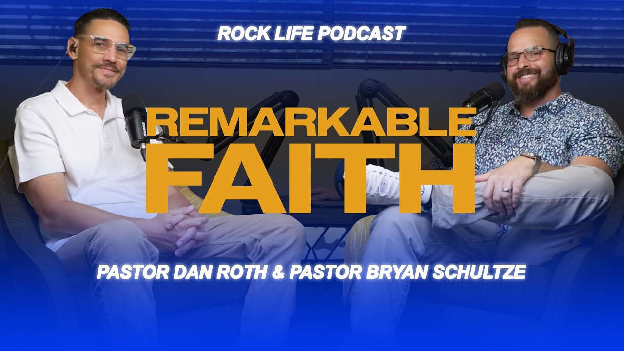 "Rock Life Podcast: Episode 17 | Sermon Rewind - Remarkable Faith"