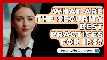 What Are The Security Best Practices For IPS? - SecurityFirstCorp.com