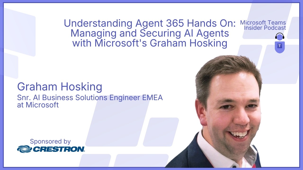 Understanding Agent 365 Hands On: Managing and Securing AI Agents with Microsoft's Graham Hosking