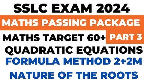 SSLC exam Maths Passing Package Quadratic equation Formula method Nature of roots 100% 2+2 marks fix