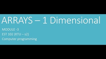 One dimensional ARRAY and basic programs - Programming in C - KTU- s2 - EST102 - Module 3