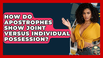 How Do Apostrophes Show Joint Versus Individual Possession? - Lexicon Lounge