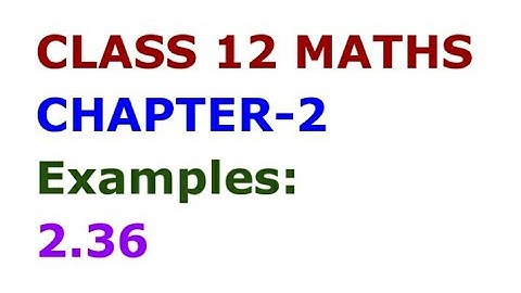 TN CLASS 12 MATHS CHAPTER-2 EXAMPLE:2.36
