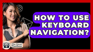 How To Use Keyboard Navigation? - TheEmailToolbox.com