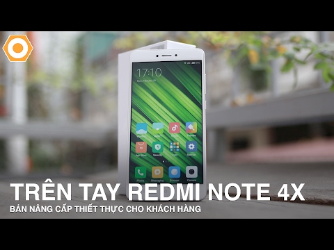 Trên tay Redmi Note 4X: bản nâng cấp thiết thực cho khách hàng.