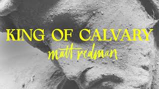 Matt Redman - King Of Calvary (Official Audio Video)